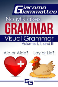 Title: Visual Grammar, No Mistakes Grammar, Volumes I, II, and III, Author: Giacomo Giammatteo