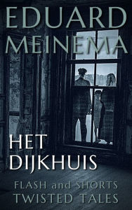 Title: Het Dijkhuis, Author: Eduard Meinema