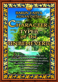 Title: Character-Types of the Unbelievers, Author: Harun Yahya