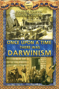 Title: Once Upon a Time There Was Darwinism, Author: Harun Yahya (Adnan Oktar)