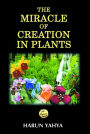 The Miracle of Creation in Plants