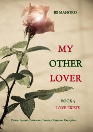 Title: My Other Lover Book 3: Love Exists, Author: Busisiwe Mahoko