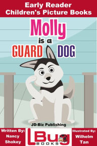 Title: Molly is a Guard Dog: Early Reader - Children's Picture Books, Author: Nancy Shokey