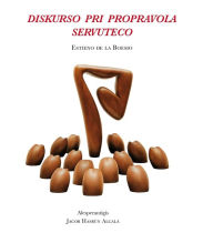 Title: Diskurso Pri Propravola Servuteco, Author: Jacob Hasbun