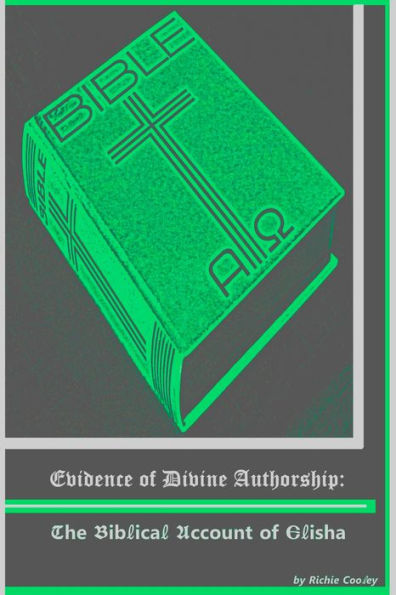 Evidence of Divine Authorship: The Biblical Account of Elisha