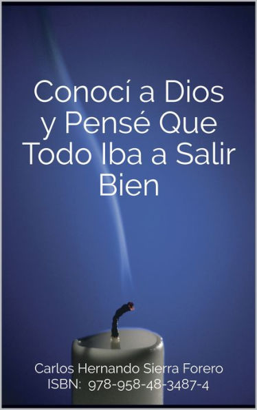 Conocí a Dios y Pensé Que Todo Iba a Salir Bien