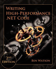 Title: Writing High-Performance .NET Code, 2nd Edition, Author: Ben Watson