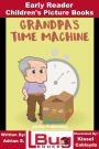 Grandpa's Time Machine: Early Reader - Children's Picture Books