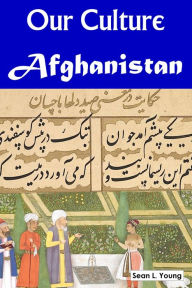 Title: Our Culture: Afghanistan, Author: Sean L. Young