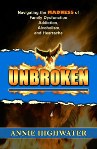 Title: Unbroken, Author: Annie Highwater