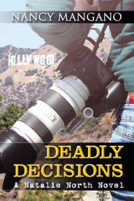 Title: Deadly Decisions: A Natalie North Novel, Author: Nancy Mangano