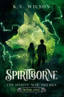 Spiritborne (Book One of the Spirits' War Trilogy)