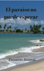 Title: El paraíso no puede esperar (Spica), Author: Fernando Beamud