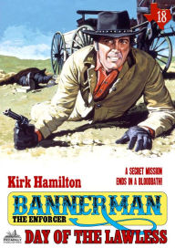 Title: Bannerman the Enforcer 18: Day of the Lawless, Author: Kirk Hamilton