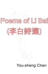 Title: Poems of Li Bai (li baishi xuan), Author: You-Sheng Chen