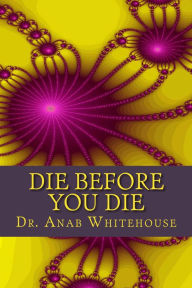 Title: Die Before You Die, Author: Anab Whitehouse