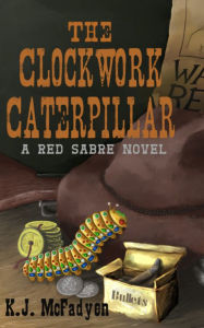 Title: The Clockwork Caterpilar, Author: K.J. McFadyen