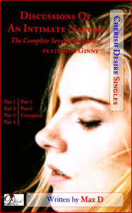 Title: Discussions Of An Intimate Nature (The Complete Seven Part Series) featuring Ginny, Author: Max D
