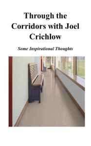 Title: Through the Corridors with Joel Crichlow: Some Inspirational Thoughts, Author: Joel Crichlow