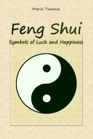 Title: Feng Shui: Symbols of Luck and Happiness, Author: Maria Tsaneva