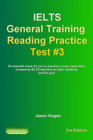 Title: IELTS General Training Reading Practice Test #3. An Example Exam for You to Practise in Your Spare Time, Author: Jason Hogan