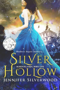 Title: Silver Hollow (Borderlands Saga #1), Author: Jennifer Silverwood