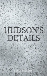 Title: Hudson's Details, Author: Lee A Jackson