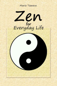 Title: Zen for Everyday Life, Author: Maria Tsaneva