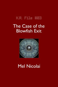 Title: The Case of the Blowfish Exit, Author: Mel Nicolai