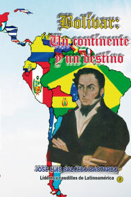 Title: Bolívar: Un continente y un destino, Author: José Luis Salcedo Bastardo