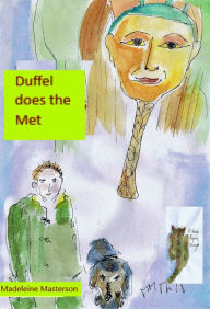 Title: Wonka Presents! Duffel does the Met, Author: Madeleine Masterson