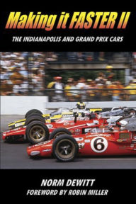 Title: Making it FASTER II: The Indianapolis and Grand Prix Cars, Author: Norm DeWitt