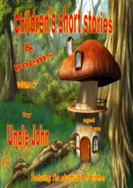 Title: Children's Short Stories & Poems: Volume 4, Author: Uncle John