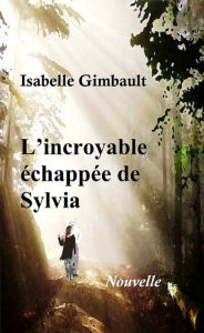 Title: L'incroyable échappée de Sylvia, Author: Isabelle Gimbault