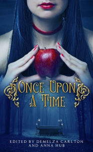 Title: Once Upon A Time: A Collection of Folktales, Fairytales and Legends, Author: Demelza Carlton