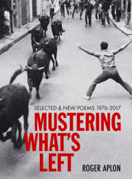 Title: Mustering What's Left, Author: Roger Aplon