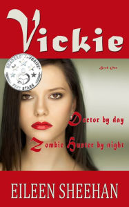 Title: Vickie: Doctor by Day. Zombie Hunter by Night (Book 1 of the Vickie Adventure Series), Author: Eileen Sheehan