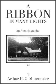 Title: A Ribbon in Many Lights, Author: Arthur H. G. Mittermaier