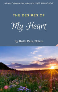 Title: The Desires of My Heart, Author: Ruth Para Ndam