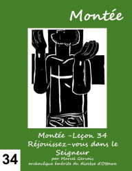 Title: Montée -Leçon 34 Réjouissez-vous dans le Seigneur, Author: Marcel Gervais