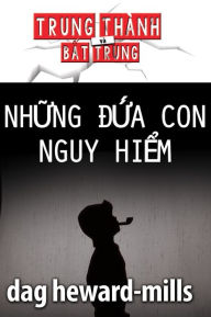 Title: Nhung Dua Con Nguy Hiem, Author: Dag Heward-Mills