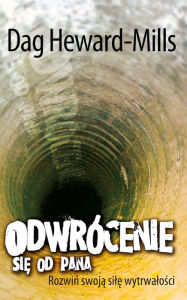 Title: Odwrocenie sie od Pana Rozwin swoja sile wytrwalosci, Author: Dag Heward-Mills