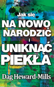 Title: Jak sie na nowo narodzic i uniknac piekla, Author: Dag Heward-Mills