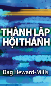 Title: Thành L?p H?i Thánh, Author: Dag Heward-Mills