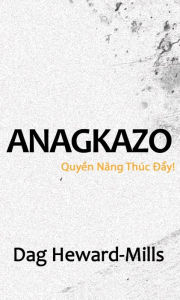 Title: Anagkazo: Quyen Nang Thuc Day!, Author: Dag Heward-Mills