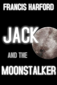 Title: Jack and the Moonstalker, Author: Francis Harford