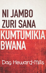 Title: Ni Jambo Zuri Sana Kumtumikia Bwana, Author: Dag Heward-Mills