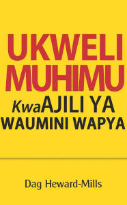 Title: Ukweli Muhimu Kwa Ajili Ya Waumini Wapya, Author: Dag Heward-Mills