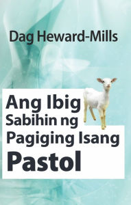 Title: Ang Ibig Sabihin ng Pagiging Isang Pastol, Author: Dag Heward-Mills