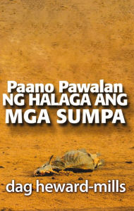Title: Paano Pawalan ng Halaga Ang Mga Sumpa, Author: Dag Heward-Mills